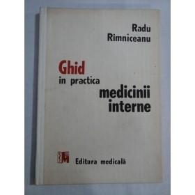    GHID in practica  MEDICINII  INTERNE  -  Radu RIMNICEANU 